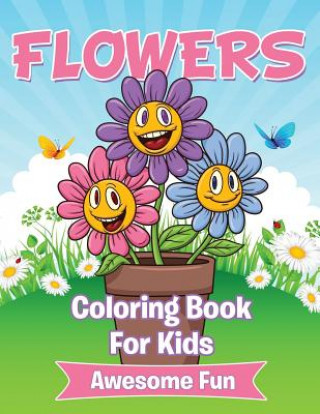 Buch Flowers: Coloring Book for Kids- Awesome Fun Speedy Publishing LLC