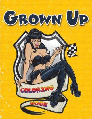 Knjiga Grown Up Coloring Book Speedy Publishing LLC