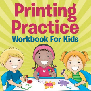 Könyv Printing Practice Workbook For Kids Speedy Publishing LLC