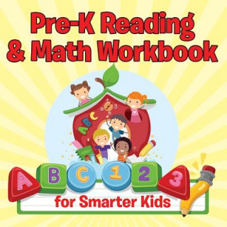 Kniha Pre-K Reading & Math Workbook for Smarter Kids Speedy Publishing LLC