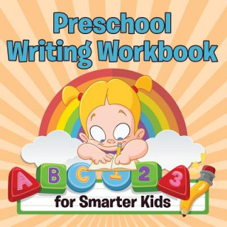 Knjiga Preschool Writing Workbook for Smarter Kids Speedy Publishing LLC