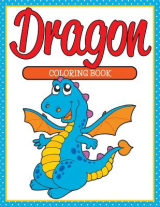Kniha Dragon Coloring Book Speedy Publishing LLC