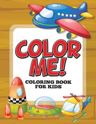 Книга Color Me! Coloring Book for Kids Speedy Publishing LLC