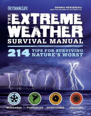 Kniha The Extreme Weather Survival Manual: 214 Tips for Surviving Nature's Worst Dennis Mersereau