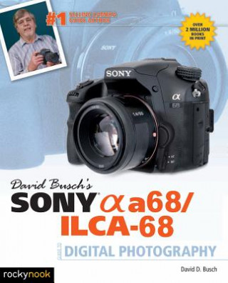Book David Busch's Sony Alpha a68/ILCA-68 Guide to Digital Photography David D. Busch