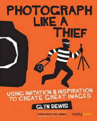 Kniha Photograph Like a Thief Glyn Dewis