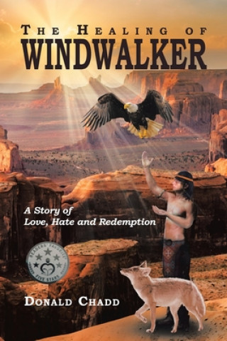 Kniha Healing of Windwalker A Story of Love, Hate and Redemption Donald L Chadd