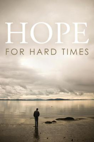 Kniha Hope for Hard Times (Pack of 25) Good News Publishers
