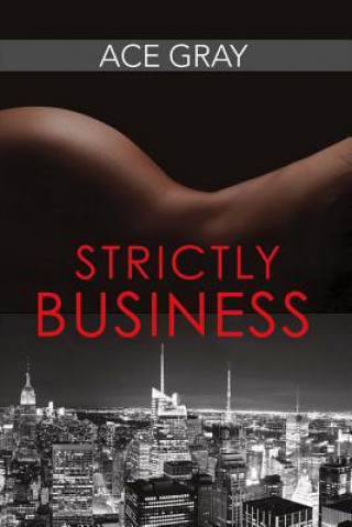 Könyv Strictly Business Ace Gray