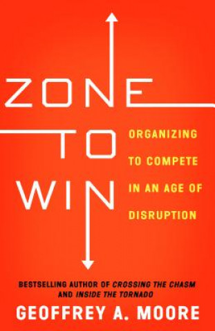 Knjiga Zone to Win Geoffrey A. Moore
