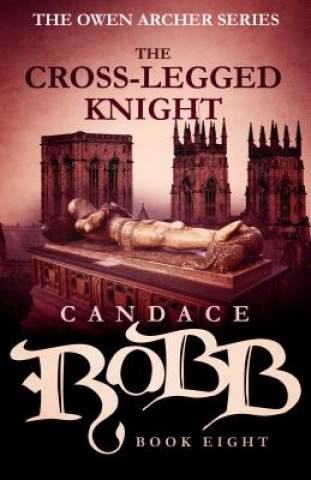 Buch The Cross-Legged Knight: The Owen Archer Series - Book Eight Robb Candace