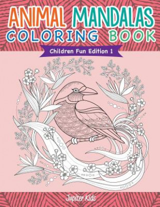 Könyv Animal Mandalas Coloring Book Children Fun Edition 1 Jupiter Kids