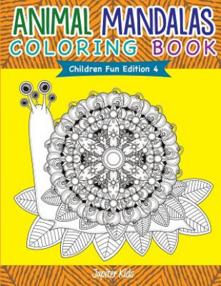 Könyv Animal Mandalas Coloring Book Children Fun Edition 4 Jupiter Kids