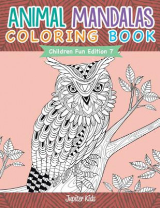 Kniha Animal Mandalas Coloring Book Children Fun Edition 7 Jupiter Kids