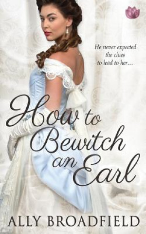Könyv How to Bewitch an Earl Ally Broadfield