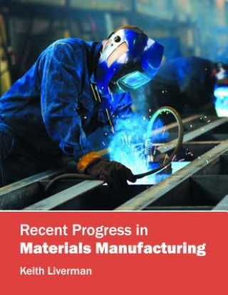 Book Recent Progress in Materials Manufacturing Keith Liverman