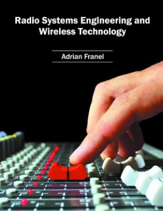 Könyv Radio Systems Engineering and Wireless Technology Adrian Franel