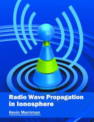 Carte Radio Wave Propagation in Ionosphere Kevin Merriman