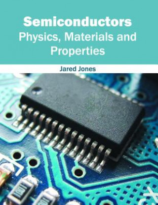 Книга Semiconductors: Physics, Materials and Properties Jared Jones