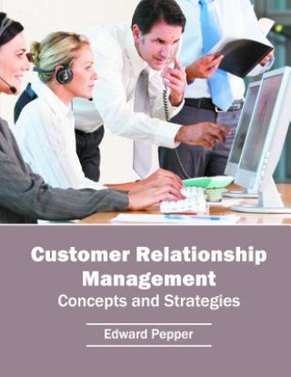 Książka Customer Relationship Management: Concepts and Strategies Edward Pepper