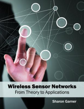 Kniha Wireless Sensor Networks: From Theory to Applications Sharon Garner