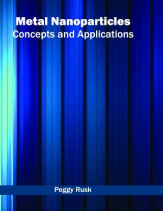 Kniha Metal Nanoparticles: Concepts and Applications Peggy Rusk