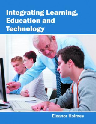 Книга Integrating Learning, Education and Technology Eleanor Holmes