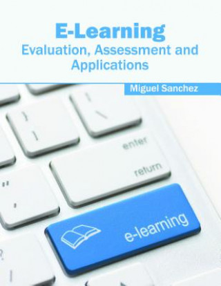 Kniha E-Learning: Evaluation, Assessment and Applications Miguel Sanchez