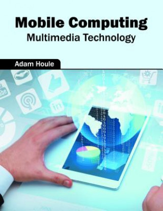 Knjiga Mobile Computing: Multimedia Technology Adam Houle