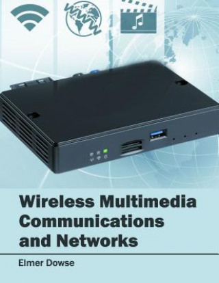 Kniha Wireless Multimedia Communications and Networks Elmer Dowse