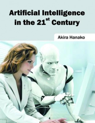 Book Artificial Intelligence in the 21st Century Akira Hanako