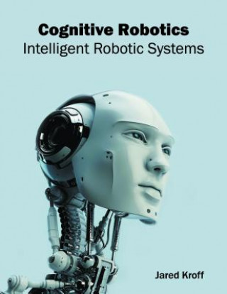 Carte Cognitive Robotics: Intelligent Robotic Systems Jared Kroff