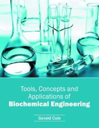 Kniha Tools, Concepts and Applications of Biochemical Engineering Gerald Cole