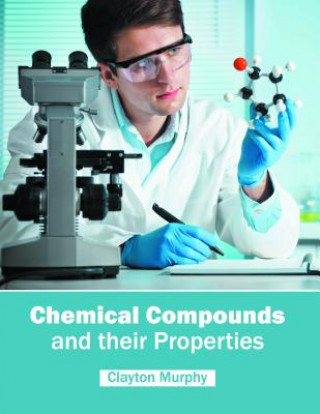 Knjiga Chemical Compounds and Their Properties Clayton Murphy