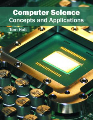 Könyv Computer Science: Concepts and Applications Tom Halt