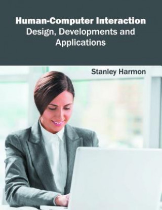 Kniha Human-Computer Interaction: Design, Developments and Applications Stanley Harmon