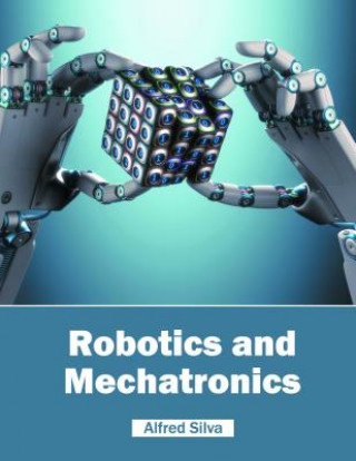 Книга Robotics and Mechatronics Alfred Silva