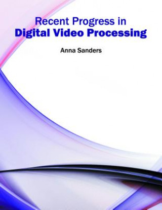 Buch Recent Progress in Digital Video Processing Anna Sanders