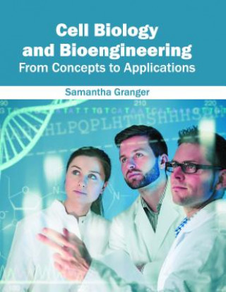 Könyv Cell Biology and Bioengineering: From Concepts to Applications Samantha Granger