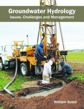 Kniha Groundwater Hydrology: Issues, Challenges and Management William Sobol