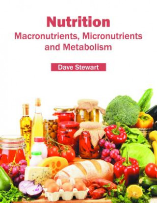 Книга Nutrition: Macronutrients, Micronutrients and Metabolism Dave Stewart