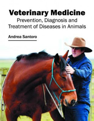 Carte Veterinary Medicine: Prevention, Diagnosis and Treatment of Diseases in Animals Andrea Santoro