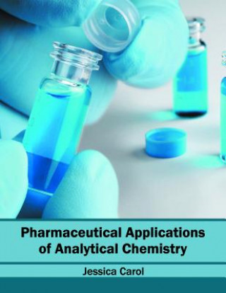 Kniha Pharmaceutical Applications of Analytical Chemistry Jessica Carol