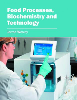 Kniha Food Processes, Biochemistry and Technology Jerrod Wesley