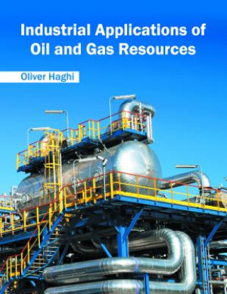 Kniha Industrial Applications of Oil and Gas Resources Oliver Haghi