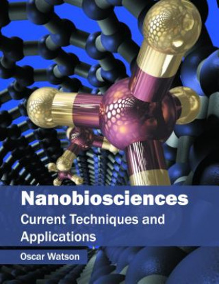Kniha Nanobiosciences: Current Techniques and Applications Oscar Watson