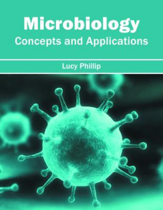 Carte Microbiology: Concepts and Applications Lucy Phillip