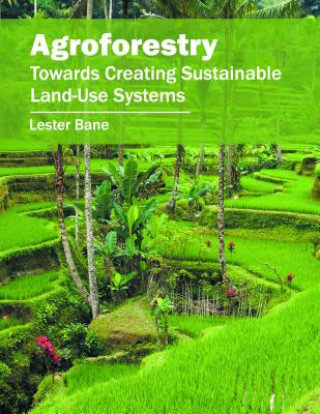 Kniha Agroforestry: Towards Creating Sustainable Land-Use Systems Lester Bane