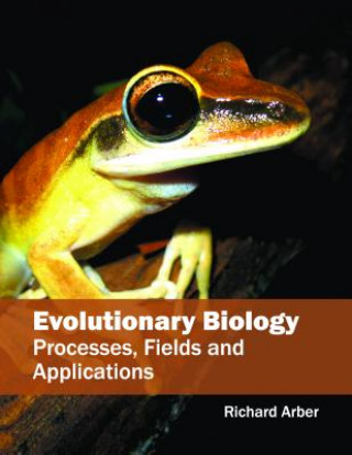 Kniha Evolutionary Biology: Processes, Fields and Applications Richard Arber