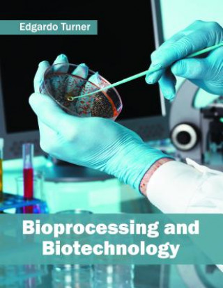 Book Bioprocessing and Biotechnology Edgardo Turner